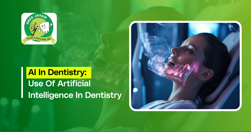 AI in Dentistry: Use of Artificial Intelligence in Dentistry
